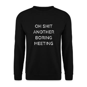 Oh Shit Another Boring Meeting - Unisex Sweatshirt - black - Front - Alina (178cm) & Michal (187cm)