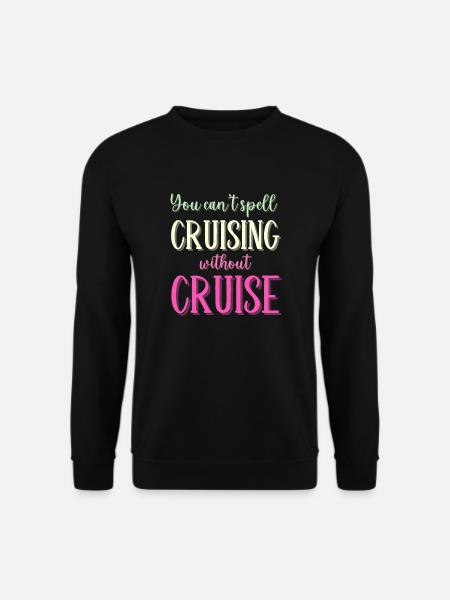You cant Spell Cruising without Cruise - Unisex Sweatshirt - black