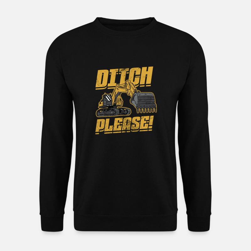 Ditch please Excavator - Unisex Sweatshirt - black