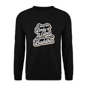 I Have The Body Of A God Unfortunately Its Buddha6 - Unisex Pullover - Schwarz - Vorne - Alina (178cm) & Michal (187cm)