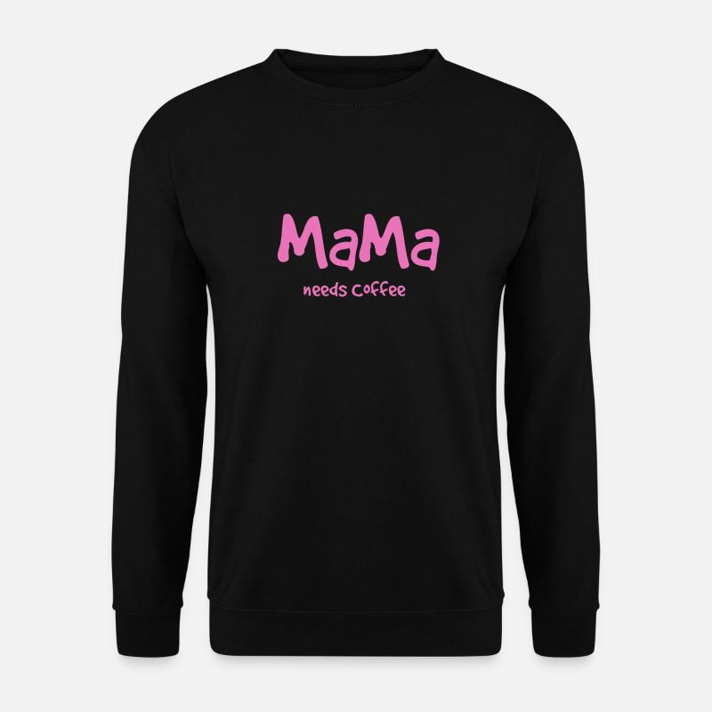 Mama needs coffee - Unisex Sweatshirt - black