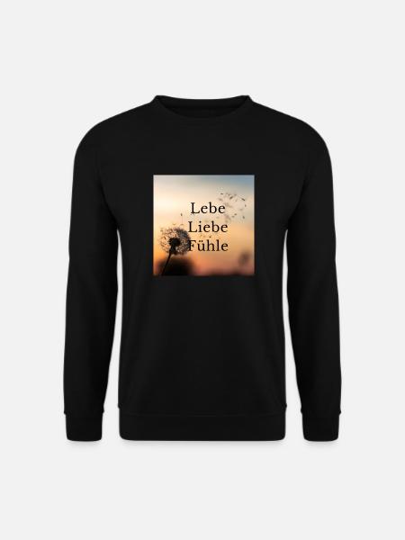 Lebe Liebe Fühle - Unisex Pullover - Schwarz