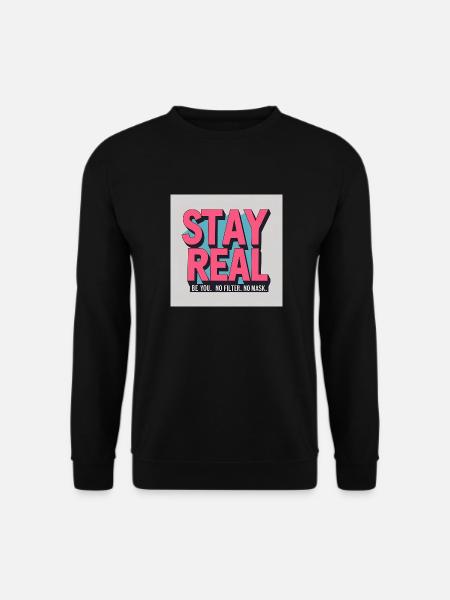 Stay Real - Unisex Sweatshirt - black
