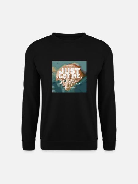 Lass mich einfach schlafen... - Unisex Pullover - Schwarz