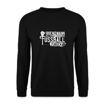 Irgendwann holt sich die Straße den Fußball zurück - Unisex Pullover - Schwarz - Vorne - Alina (178cm) & Michal (187cm)
