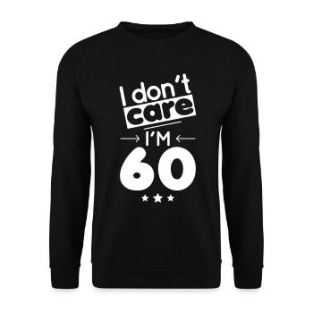 60 years anniversary - I don't care I'm 60 - Unisex Sweatshirt - black - Front - Alina (178cm) & Michal (187cm)