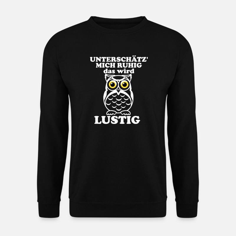 Unterschätz mich ruhig – Eulenwitz - Unisex Pullover - Schwarz