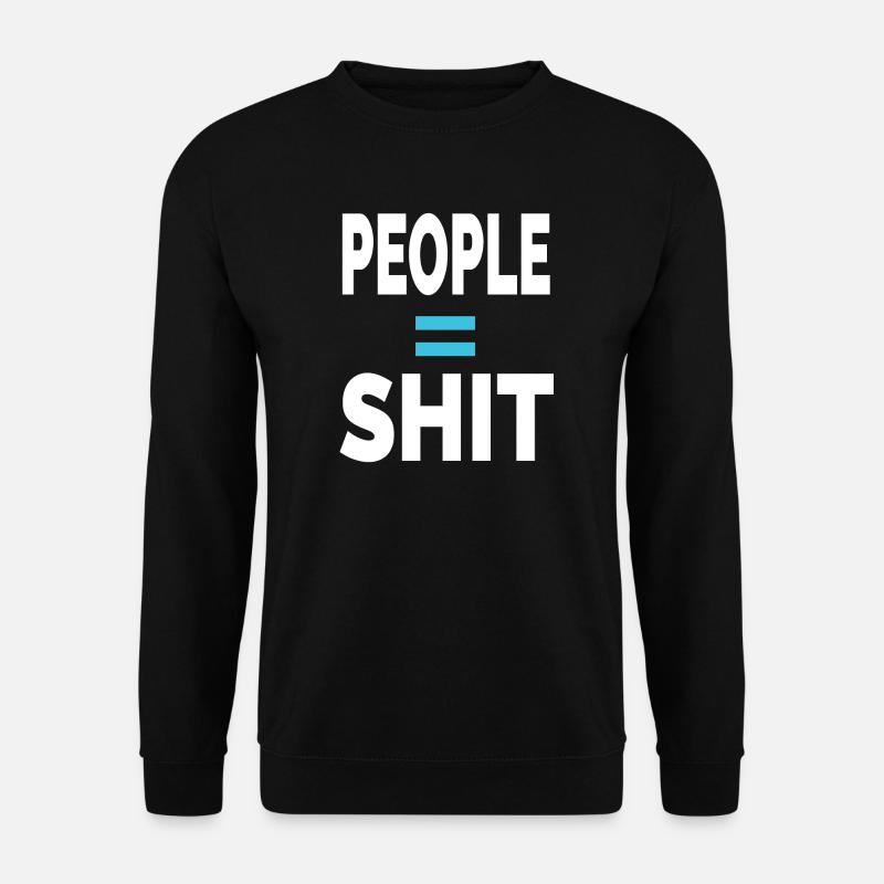 PEOPLE = SHIT - Unisex Sweatshirt - black