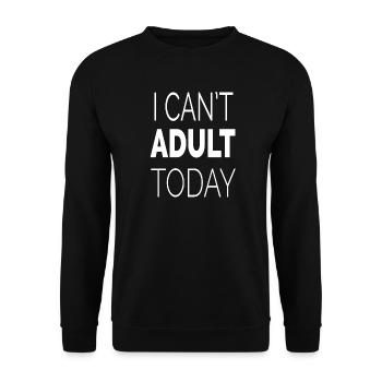 Ich kann heute nicht erwachsen werden - Unisex Pullover - Schwarz - Vorne - Alina (178cm) & Michal (187cm)