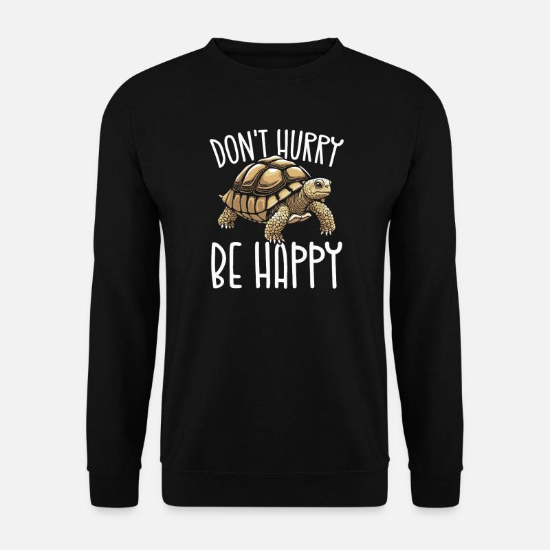 Schildkröten-Appell Beeilen Sie sich nicht, seien Sie glücklich - Unisex Pullover - Schwarz