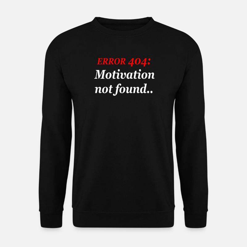 404: Motivation nicht gefunden. - Unisex Pullover - Schwarz