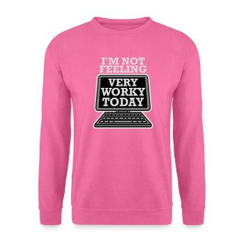 Je ne me sens pas très worky aujourd’hui Faul Arbeit humour - Sweat-shirt Unisexe - rose - Devant
