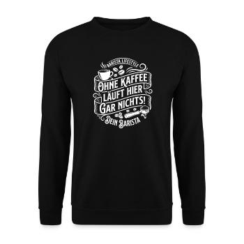 Nothing works here without coffee Barista - Unisex Sweatshirt - black - Front - Alina (178cm) & Michal (187cm)