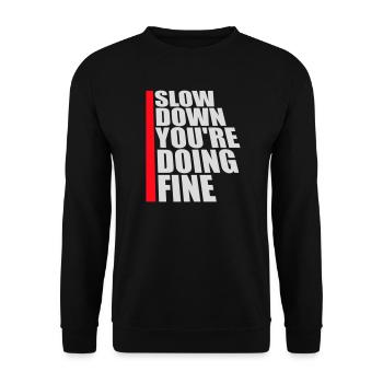 Slow Down You're Doing Fine Motivation Saying Logo - Unisex Sweatshirt - black - Front - Alina (178cm) & Michal (187cm)