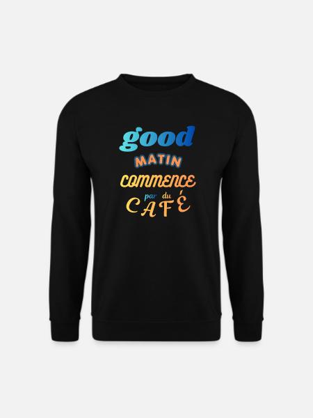 Un Bon Matin Commence par un Café - Sweat-shirt Unisexe - noir