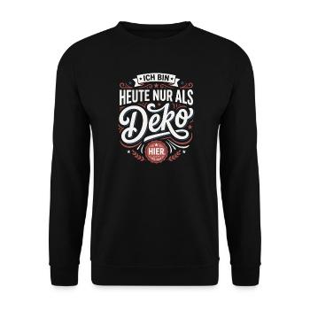 Ich bin heute nur als Deko hier - Unisex Pullover - Schwarz - Vorne - Alina (178cm) & Michal (187cm)