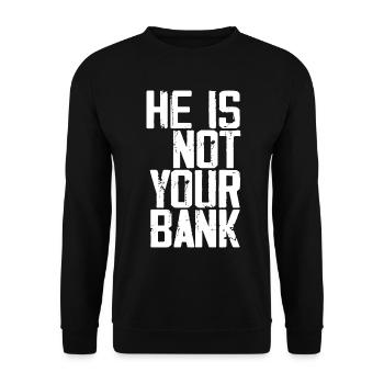 He Is Not Your Bank - Unisex Sweatshirt - black - Front - Alina (178cm) & Michal (187cm)