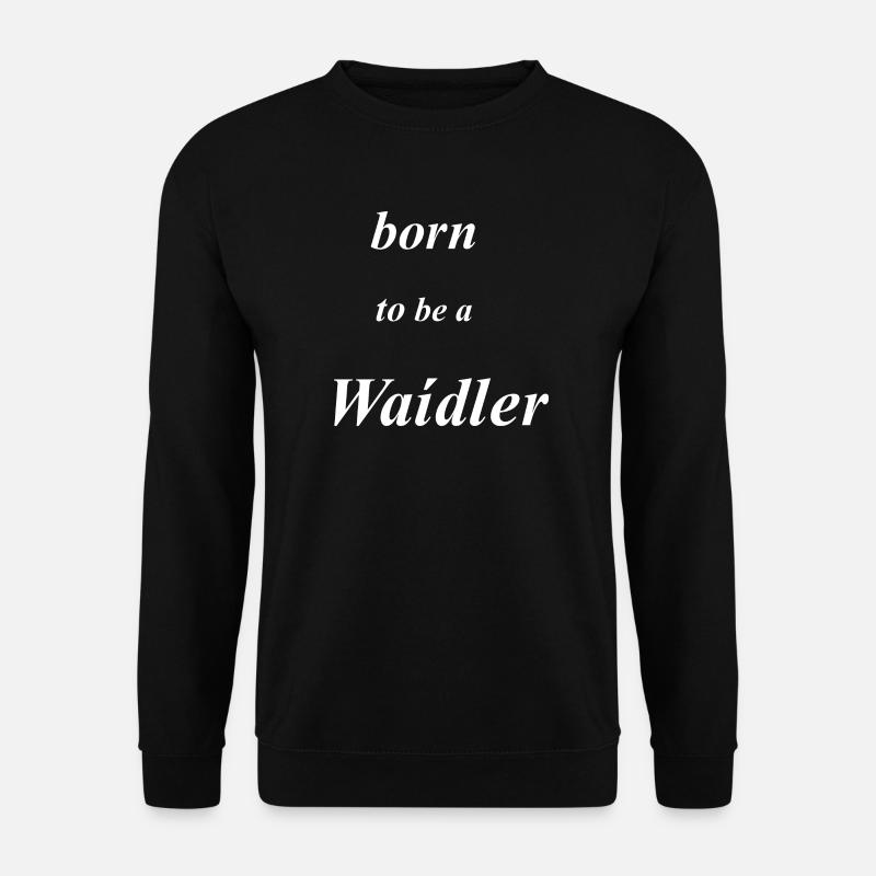 born to be a Waidler - Unisex Pullover - Schwarz