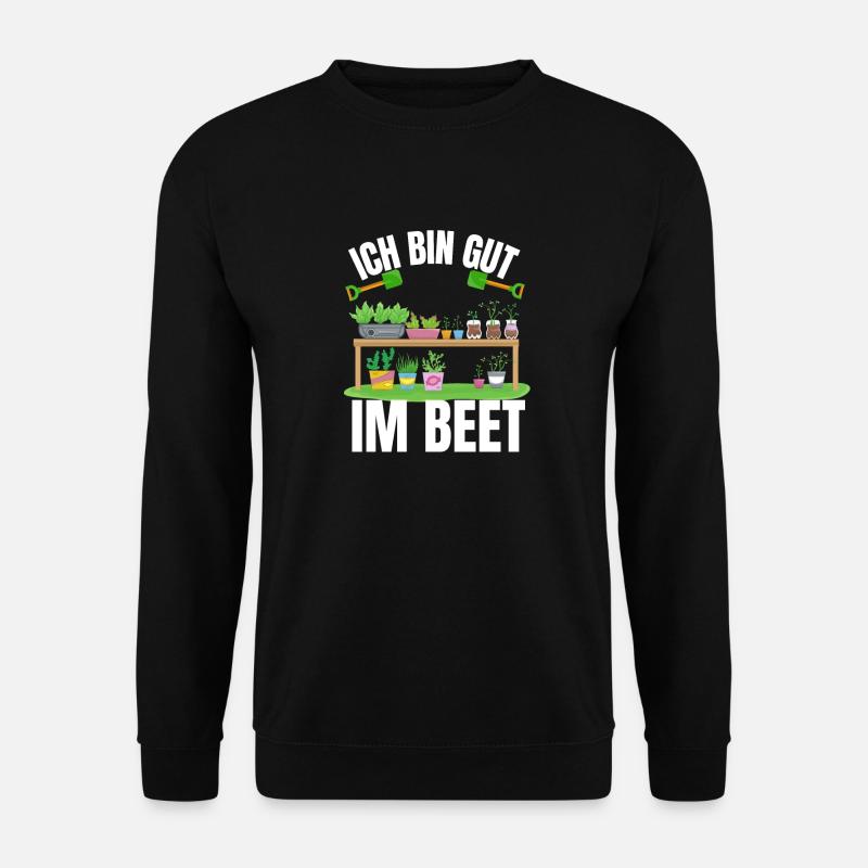 Ich bin gut im Beet Lustiges Geschenk Gärtner - Unisex Pullover - Schwarz