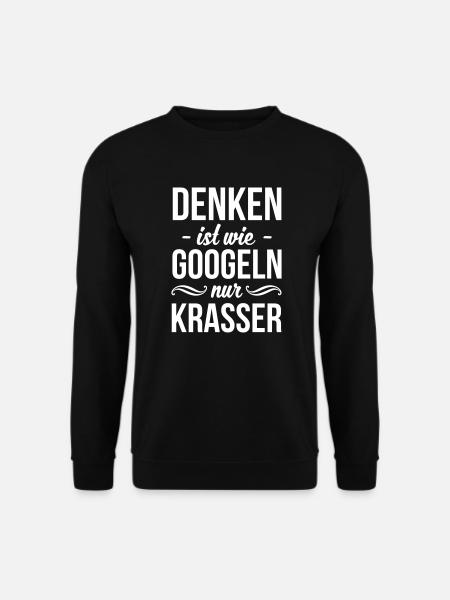 Denken ist wie googeln, nur krasser - Unisex Pullover - Schwarz