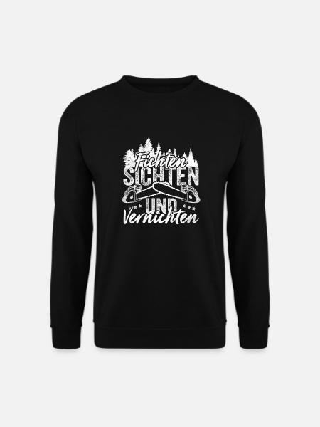 Fichten Sichten und Vernichten Wald Holz Forst - Unisex Pullover - Schwarz