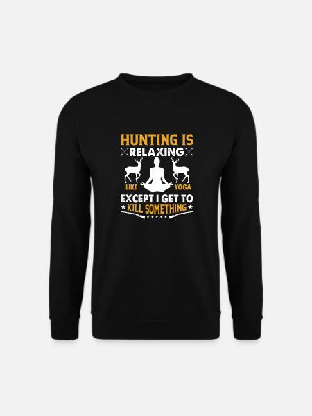 Die Jagd ist entspannend wie - Unisex Pullover - Schwarz