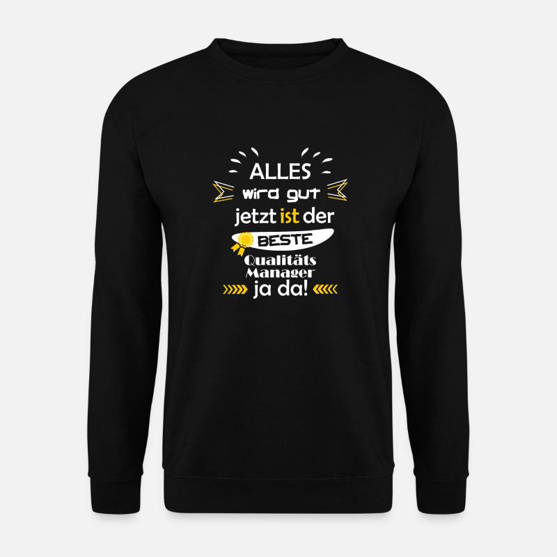 Alles wird gut lustiger Spruch Qualitätsmanager - Unisex Pullover - Schwarz