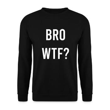 Bro wtf - Unisex Pullover - Schwarz - Vorne - Alina (178cm) & Michal (187cm)