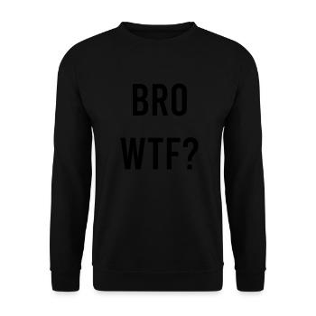 Bro wtf - Unisex Pullover - Schwarz - Vorne - Alina (178cm) & Michal (187cm)