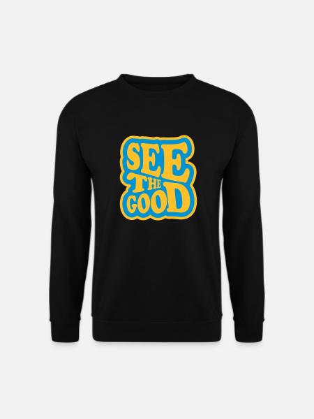see the good quote - Unisex Sweatshirt - black