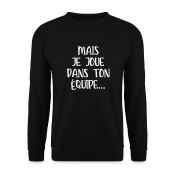 mais je joue dans ton équipe - Sweat-shirt Unisexe - noir - Devant - Alina (178cm) & Michal (187cm)