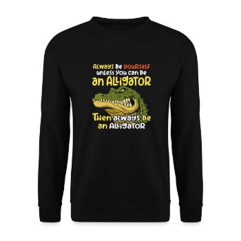 Sei ein Alligator wütendes Krokodil und Spruch - Unisex Pullover - Schwarz - Vorne - Alina (178cm) & Michal (187cm)