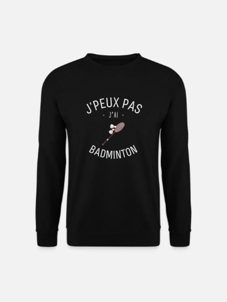 J'peux pas j'ai Badminton - Sweat-shirt Unisexe - noir
