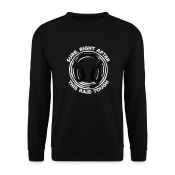 Sure Right After This Raid Though Lustiger Gamer - Unisex Pullover - Schwarz - Vorne - Alina (178cm) & Michal (187cm)