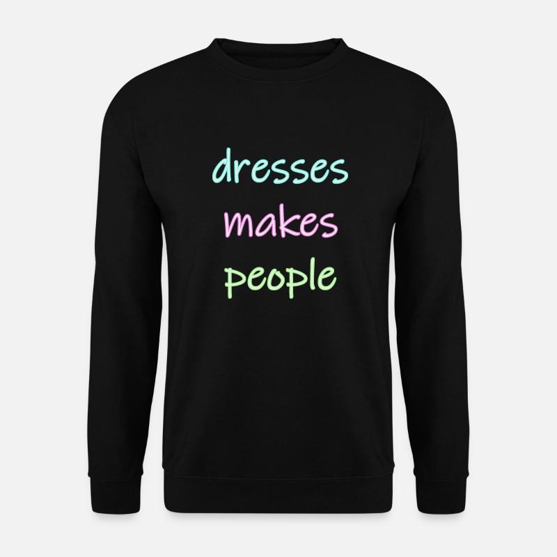 dresses makes people - Unisex Sweatshirt - black