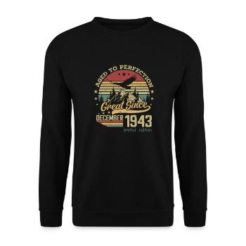 81 years old Aged to Perfection born: December 1943 - Unisex Sweatshirt - black - Front - Alina (178cm) & Michal (187cm)