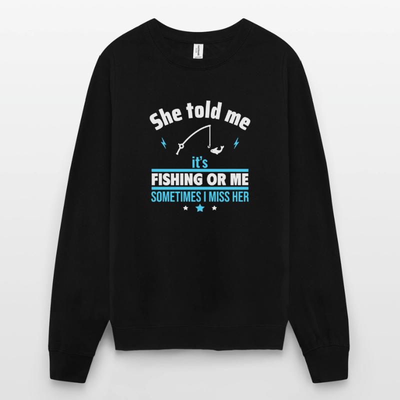 Sie sagte, Angeln oder ich,Lustiges Angelgeschen Unisex Pullover