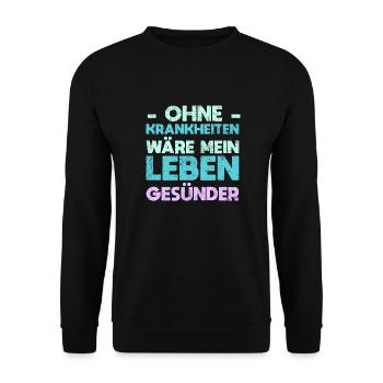 Ohne Krankheiten Wäre Mein Leben Gesünder - Unisex Pullover - Schwarz - Vorne - Alina (178cm) & Michal (187cm)