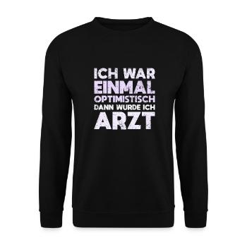 Ich War Einmal Optimistisch Dann Wurde Ich Arzt - Unisex Pullover - Schwarz - Vorne - Alina (178cm) & Michal (187cm)