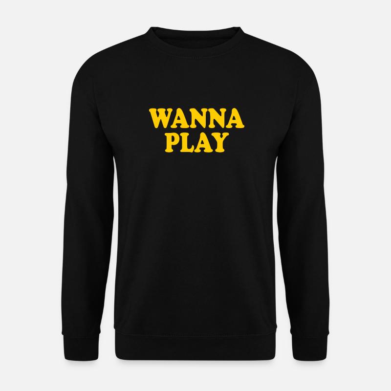 Wanna play - Unisex Pullover - Schwarz