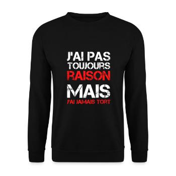 J'ai pas toujours raison mais j'ai jamais tort - Sweat-shirt Unisexe - noir - Devant - Alina (178cm) & Michal (187cm)