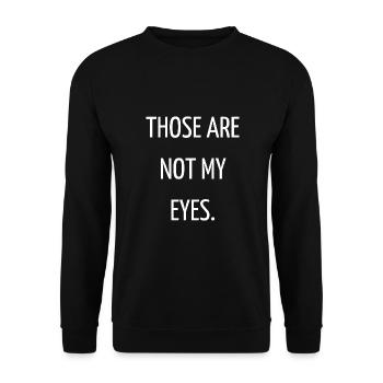Those are not my eyes - Sweat-shirt Unisexe - noir - Devant - Alina (178cm) & Michal (187cm)