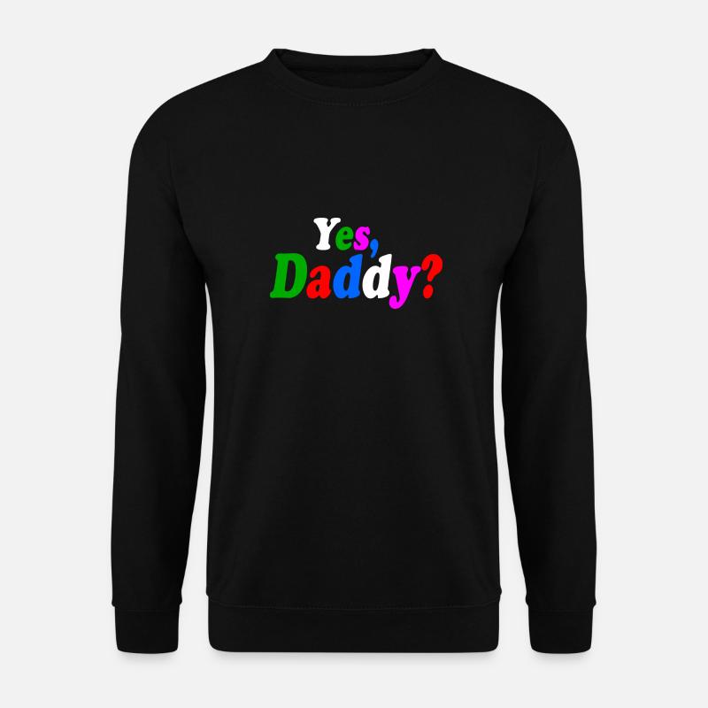 Yes daddy - Unisex Sweatshirt - black