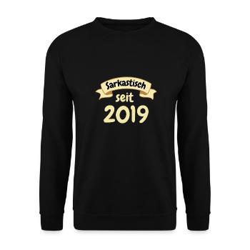 4 Jahre Geburtstag Geschenk Sarkastisch seit 2019 - Unisex Pullover - Schwarz - Vorne - Alina (178cm) & Michal (187cm)