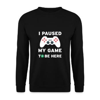 I paused my game to be here - Sweat-shirt Unisexe - noir - Devant - Alina (178cm) & Michal (187cm)
