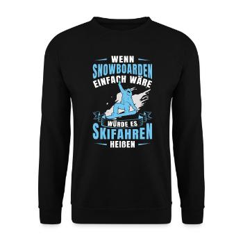 Snowboard Wenn es einfach wäre würde es Skifahren - Unisex Pullover - Schwarz - Vorne - Alina (178cm) & Michal (187cm)