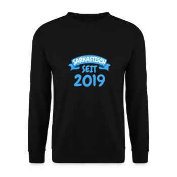 4 Jahre Geburtstag Geschenk Sarkastisch seit 2019 - Unisex Pullover - Schwarz - Vorne - Alina (178cm) & Michal (187cm)