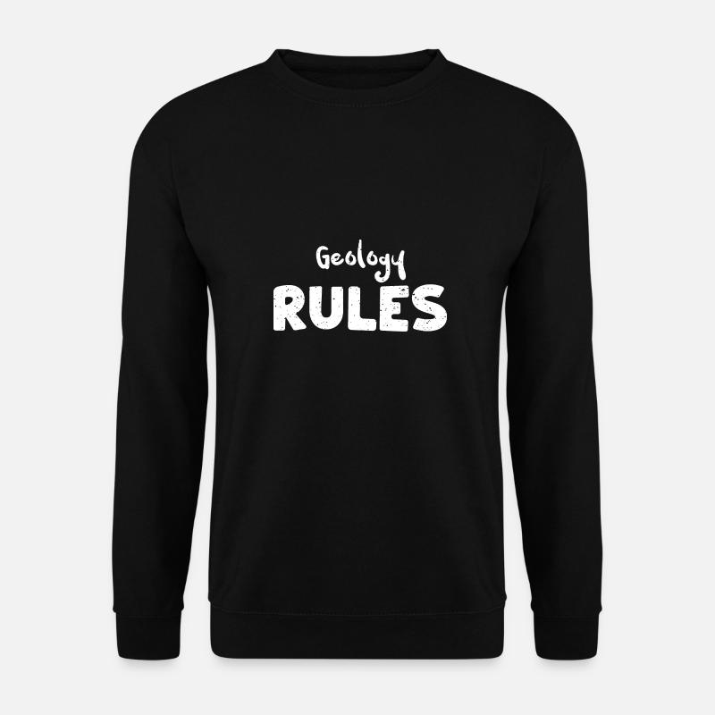 Geology Rules - Geology - Unisex Sweatshirt - black