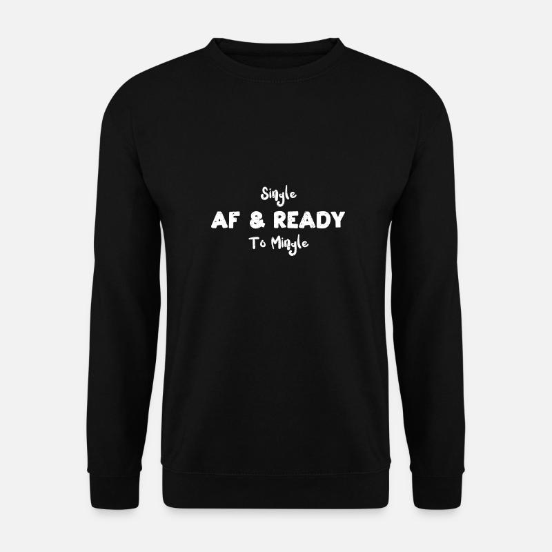Single Af & Ready To Mingle - Unisex Pullover - Schwarz