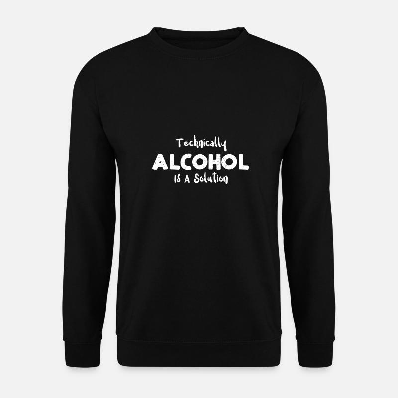 Technically Alcohol Is A Solution - Unisex Sweatshirt - black